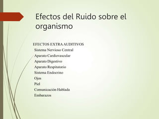 Efectos del Ruido sobre el
organismo
 