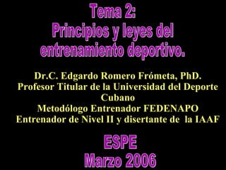 Dr.C. Edgardo Romero Frómeta, PhD.
Profesor Titular de la Universidad del Deporte
Cubano
Metodólogo Entrenador FEDENAPO
Entrenador de Nivel II y disertante de la IAAF

 