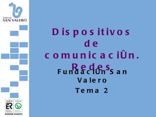 Dispositivos de comunicación. Redes Fundación San Valero Tema 2 