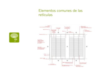 Elementos comunes de las
retículas
 