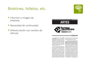 Boletines, folletos, etc.

§  Informar e imagen de
  empresa

§  Necesidad de continuidad
§  Diferenciación con cambio de
  retícula
 