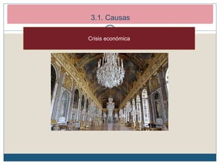 2. Los inicios de la Revolución Francesa (1789-1792)
2.1. Causas de la revolución
Crisis económica
3.1. Causas
 