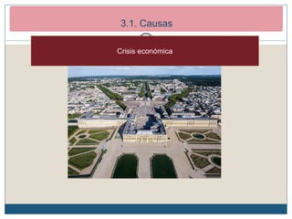 2. Los inicios de la Revolución Francesa (1789-1792)
2.1. Causas de la revolución3.1. Causas
Crisis económica
 