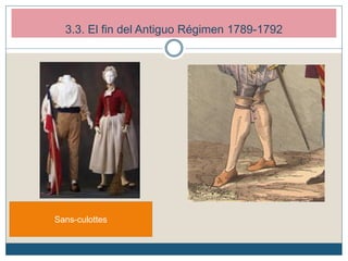 Sans-culottes
3.3. El fin del Antiguo Régimen 1789-1792
 