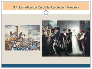 3. La Primera República francesa (1792-1799)
3.1. La República Democrática. (1792-1794)3.4. La radicalización de la Revolución Francesa
 