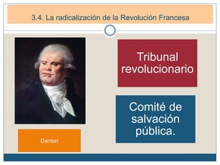 Tribunal
revolucionario
Comité de
salvación
pública.
3. La Primera República francesa (1792-1799)
3.1. La República Democrática. (1792-1794)3.4. La radicalización de la Revolución Francesa
Danton
 
