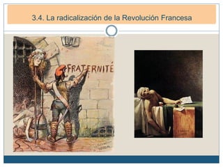 3. La Primera República francesa (1792-1799)
3.1. La República Democrática. (1792-1794)3.4. La radicalización de la Revolución Francesa
 