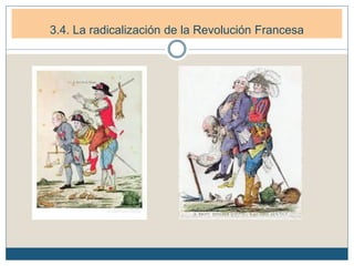 3.4. La radicalización de la Revolución Francesa
 