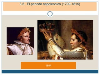 4. El periodo napoleónico (1799-1815)
4.2. La conquista del Imperio
1804
3.5. El periodo napoleónico (1799-1815)
 
