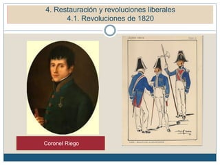 5. Restauración y revoluciones liberales (1815-1848)
Coronel Riego
4. Restauración y revoluciones liberales
4.1. Revoluciones de 1820
 
