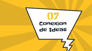 Conexion
de Ideas
07
 