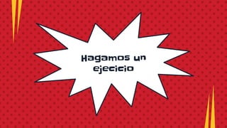 Hagamos un
ejecicio
 