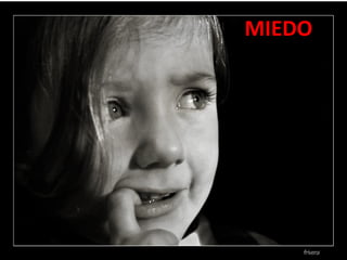 MIEDO

 