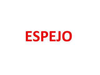 ESPEJO

 