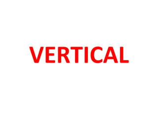 VERTICAL

 
