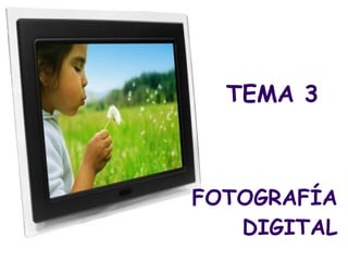 TEMA 3 FOTOGRAFÍA DIGITAL 