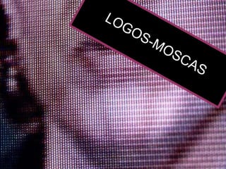 LOGOS-MOSCAS 