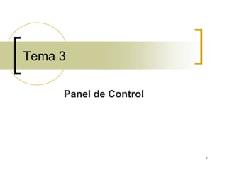 1 Tema 3 Panel de Control  