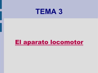 TEMA 3 El aparato locomotor 