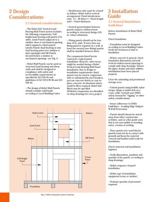 2 Design                                                       – Slenderness ratio must be revised
                                                                   as follows: Hebel wall in vertical
                                                                                                             3 Installation
    Considerations                                                 arrangement: Panel slenderness
                                                                   ratio: l/t < 30 where l = Panel length
                                                                              _
                                                                                                             Guide
                2.1 General considerations
                                                                   and t = Panel thickness.                  3.1 General Installation
                                                                   – Vertical grooved joints between
                                                                                                             Guidelines
                – The Hebel AAC Vertical Load-                     panels requires reinforcement
                Bearing Wall Panel system includes                                                           Before Installation of Hebel Wall
                                                                   according to structural design (5/8
                the following components: Full                                                               Panels
                                                                   in. rebars minimum).
                height load-bearing wall panels (2 ft.
                wide), Jamb Panels (adjacent to a                                                            Check foundation
                                                                   – Fitting panels should not be less
                window, door or mechanical opening                 than 16 in. wide. If more than one
                which supports a lintel panel),                                                              – Foundation must be designed
                                                                   fitting panel is required on a wall, at
                Lintels Panels (load bearing or non-                                                         according to Local Building Codes.
                                                                   least two normal (non-fitting) panels
                load bearing panel over window or                                                            Verify the levelness of slab or
                                                                   shall be installed between them.
                door openings) and Sill Panels                                                               foundation.
                (located below a window or                         The components listed herein
                mechanical opening) -see Fig. 2-.                  represent a typical panel                 – Before concrete is poured, check
                                                                   installation. However, other items        foundation dimensions and wall
                – Hebel Wall Panels can be used as                 might be needed during a Hebel            vertical reinforcement (spacing) to
                structural load-bearing and shear                  Vertical Load-Bearing Wall Panel          comply with shop drawings. Ensure
                walls and shall be designed in                     Installation. Due to design or            the pipes, drains and other utilities
                compliance with safety and                         installation requirements, lintel         installations have been placed
                serviceability requirements as                     panels may be used in conjunction         properly.
                specified by ACI 318-95 and                        with or substituted by steel headers,
                guidelines of ACI 523.2/R-96 and ACI               precast concrete lintels or cast-in-      Clear the unloading and provisional
                530-05.                                            place concrete. In situations where       storage area
                                                                   small in-fill is required, Hebel AAC
                – The design of Hebel Wall Panels                  Block may be specified.                   – Unload panels using forklift, nylon
                should consider wind loads                         All Hebel components are identified       straps, slings or pallet fork on a
                according to Local Building Codes.                 on shop drawings for every project.       crane cable. Consult your OSHA
                                                                                                             safety manual for “rigging” or other
                                                                                                             safety considerations.

                                                                                                             – Insure adherence to OSHA
                                                                                                             Guidelines - Leading Edge Subpart
                                                                                                             M (Fall Protection).
                         Hebel Lintel                                                  Rebars
                                                                                                             – Panels should always be stored
                                                                                                             away from other construction
                                                                                                             activities, and on a flat-grade area
                                                                                                             that is not susceptible to standing
                      Jamb Panel                                                                             water, erosion or settling.

                                                                                                             – Place panels over wood blocks
                                                                                                             (panels must not be in contact with
                                                                                                             ground) and keep the material
                     Rebars                                                           Sill Panel             covered and banded until ready for
                                                                                                             installation.

                                                                                                             Check material and installation
                                                                                                             logistics

                                                                                                             – Verify dimensions, positions and
                                                                                      Corner                 quantity of the panels according to
       Full Height
                                                                                      Panel                  shop drawings.
         Panel

                                                                                                             – Define sequence of panel
                                                                                                             installation.

                                                                                                             – Define type of installation
                                                                                                             equipment (crane or similar).

                                                                                                             – Evaluate quantity of personnel
                                                                                                             required.
                      Foundation


                                   Fig. 2: Hebel wall panels system elements.
4
 