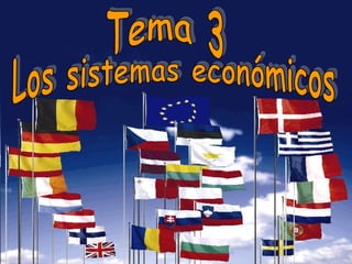 Tema 3 Los sistemas económicos 