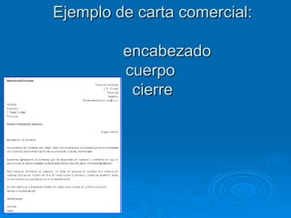 Ejemplo de carta comercial: encabezado cuerpo  cierre 