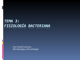 Dra.Krisell Contreras
Microbiología y Parasitología
 
