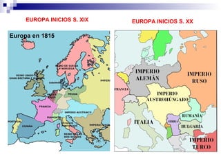 EUROPA INICIOS S. XIX   EUROPA INICIOS S. XX
 