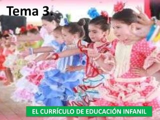 Tema 3.

EL CURRÍCULO DE EDUCACIÓN INFANIL

 