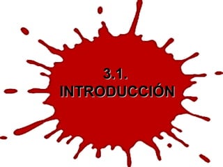 3.1.3.1.
INTRODUCCIÓNINTRODUCCIÓN
 