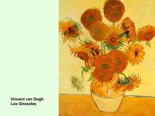 Vincent van Gogh
Los Girasoles
 