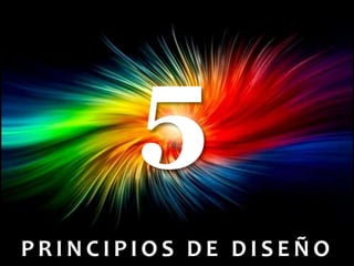 P R I N C I P I O S D E D I S E Ñ O
 