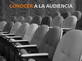 CONOCER A LA AUDIENCIA
 