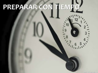 PREPARAR CON TIEMPO
 