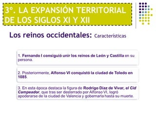 3º. LA EXPANSIÓN TERRITORIAL 
DE LOS SIGLOS XI Y XII 
Los reinos occidentales: Características 
 