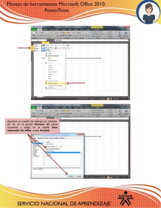 Aparece un cuadro de diálogo en pantalla, dé clic en la opción Número del panel izquierdo y luego en la casilla Usar separador de miles, pulse Aceptar. 
 