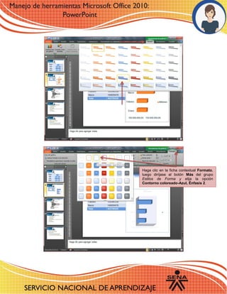 Haga clic en la ficha contextual Formato, luego diríjase al botón Más del grupo Estilos de Forma y elija la opción Contorno coloreado-Azul, Énfasis 2. 
 