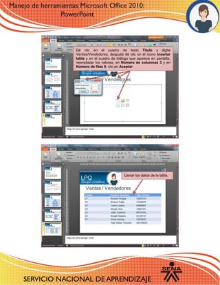 Dé clic en el cuadro de texto Título y digite Ventas/Vendedores, después dé clic en el ícono Insertar tabla y en el cuadro de diálogo que aparece en pantalla, reemplazar los valores, en Número de columnas 3 y en Número de filas 9, clic en Aceptar. 
Llenar los datos de la tabla.  
