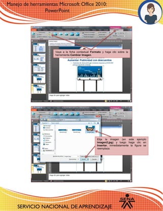 Vaya a la ficha contextual Formato y haga clic sobre la herramienta Cambiar Imagen. 
Elija la imagen (en este ejemplo imagen2.jpg) y luego haga clic en Insertar, inmediatamente la figura se reemplaza. 
 