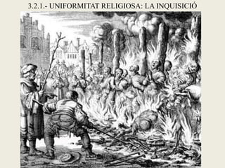 3.2.1.- UNIFORMITAT RELIGIOSA: LA INQUISICIÓ
 