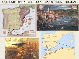 3.2.1.- UNIFORMITAT RELIGIOSA: EXPULSIÓ DE MUSULMANS
 