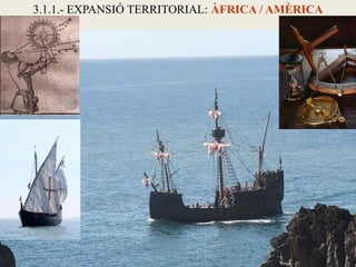 3.1.1.- EXPANSIÓ TERRITORIAL: ÀFRICA / AMÈRICA
 