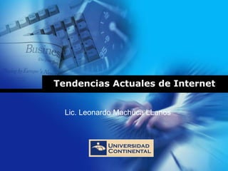 Company
LOGO
Tendencias Actuales de Internet
Lic. Leonardo Machuca LLanos
 