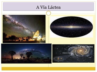 A Vía Láctea
 