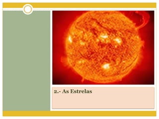 2.- As Estrelas
 