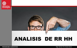 ANÁLISIS INTERNO
Mgr. Santos Tito Avalos Navia
HERRAMIENTAS PARA
EL ANÁLISIS INTERNO
 