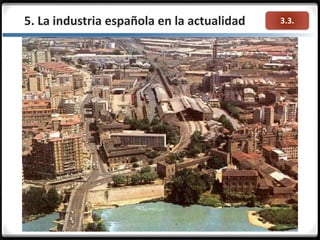 3.3.5. La industria española en la actualidad
 