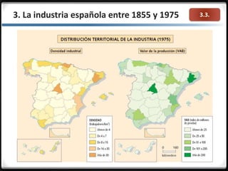 3.3.3. La industria española entre 1855 y 1975
 
