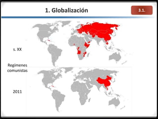 3.1.1. Globalización
s. XX
Regímenes
comunistas
2011
 