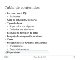 Tabla de contenidos
 Introducción al SQL
 Estándares
 Caso de estudio: BD compras
 Tipos de datos
 Soportados por el ...